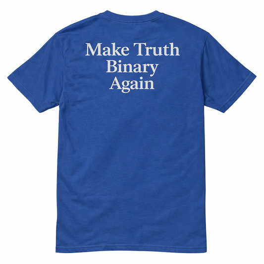 MAKE TRUTH BINARY AGAIN