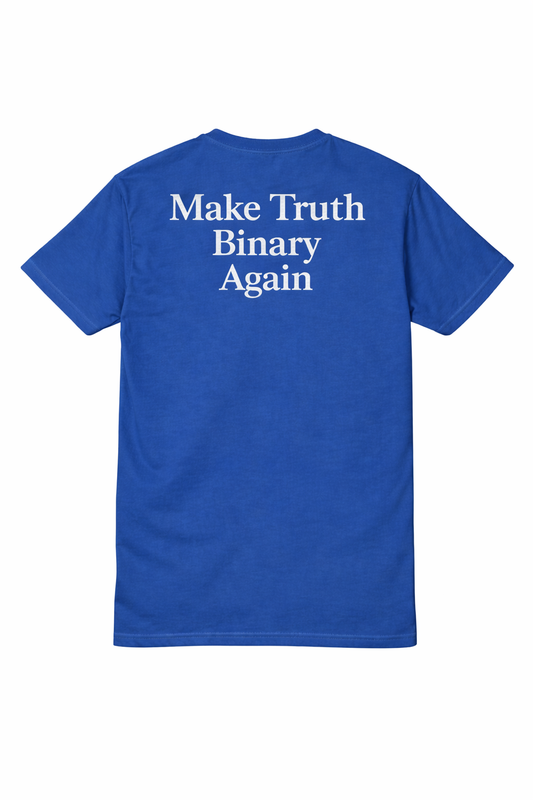 MAKE TRUTH BINARY AGAIN